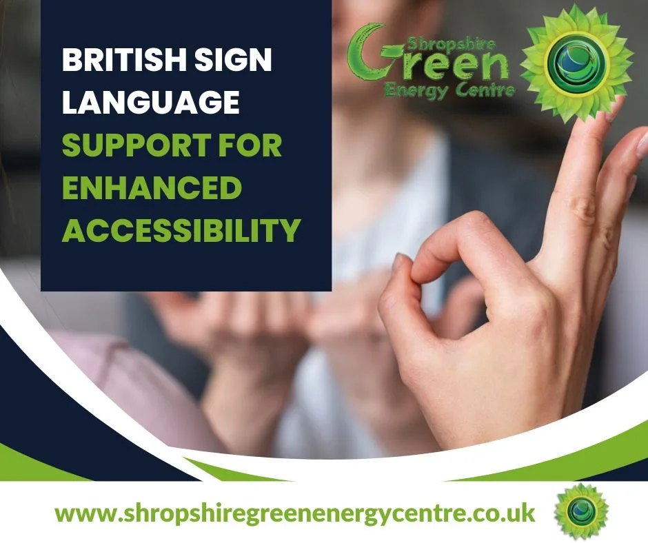 Shropshire Green Energy Centre Now Offers British Sign Language Support for Enhanced Accessibility